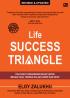 Life Success Triangle: Tiga Sudut Kesuksesan untuk Membantu Anda Meraih Hasil Terbaik dalam Karier dan Hidup